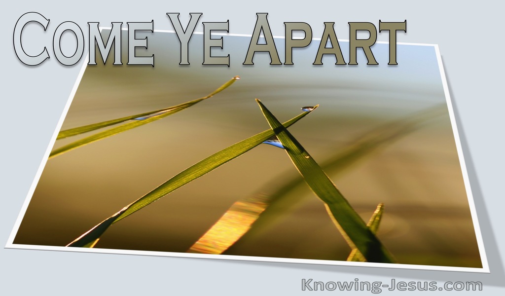 Mark 6:31 Come Ye Apart (devotional)06:24 (gray)